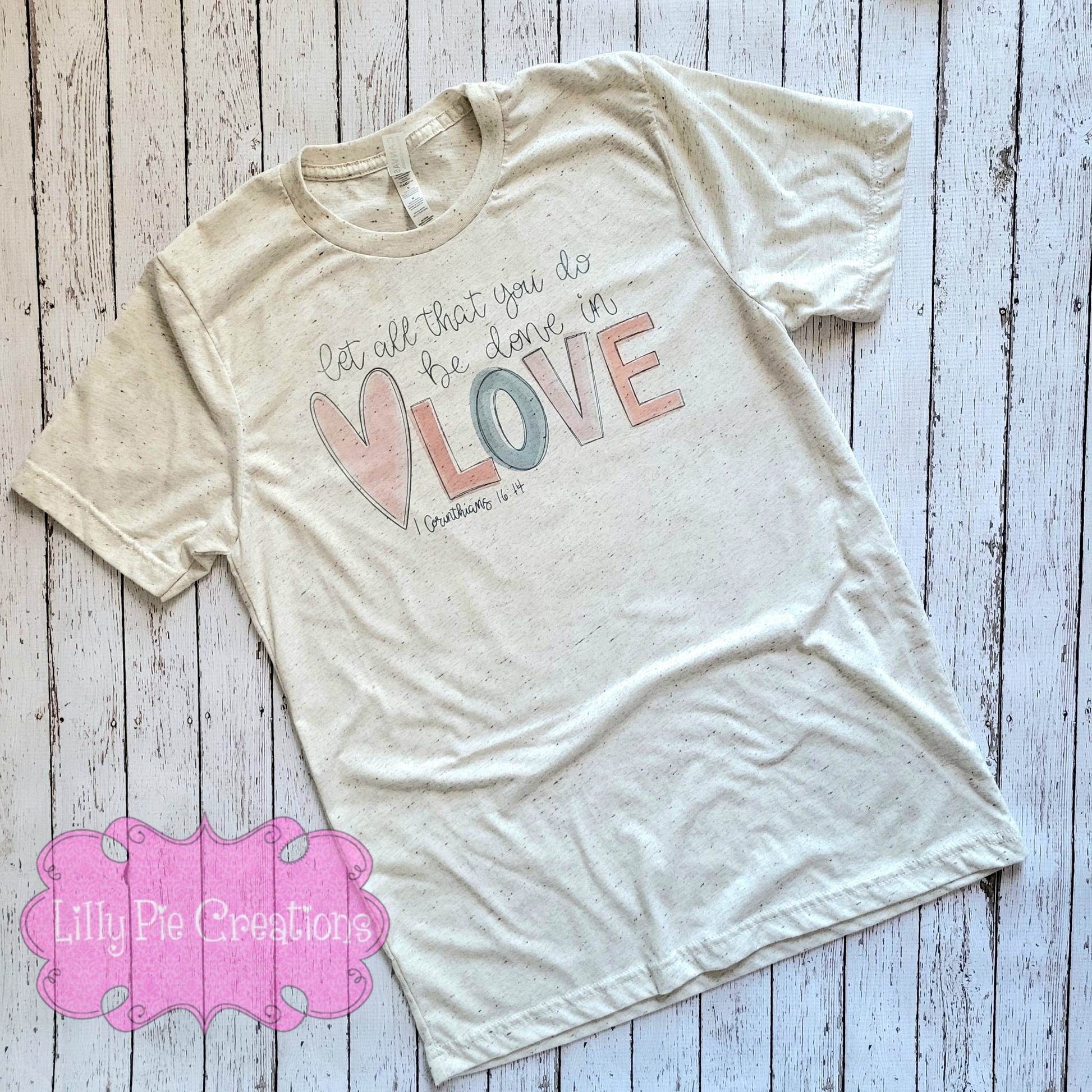 Let All That You Do Be Done in Love Shirt - Corinthians Valentine's Day Shirt