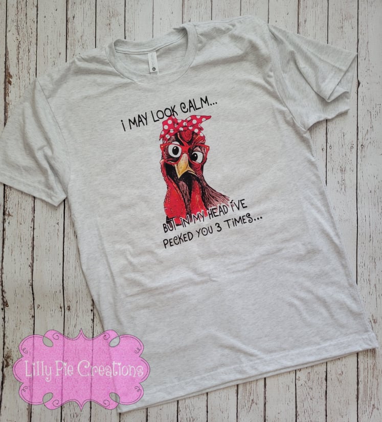 I May Look Calm Shirt - Funny Chicken Shirt