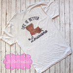 Life is Better in Louisiana Shirt - Louisiana Map T-shirt