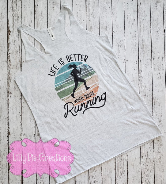 Life is Better When Running Tank Top - Ladies Running Shirt