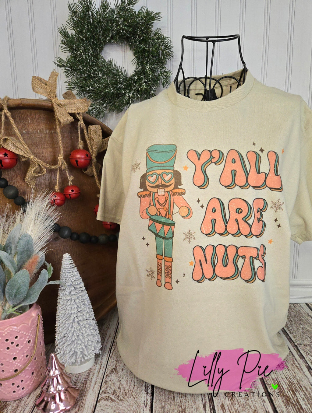 Y'all Are Nuts - Nutcracker Shirt or Sweatshirt - 2 colors Available!