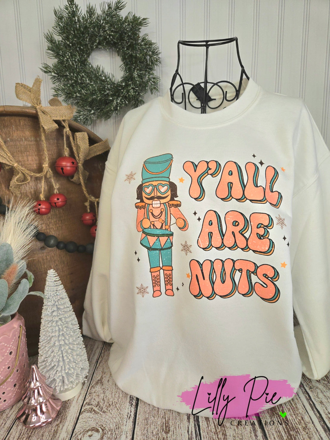 Y'all Are Nuts - Nutcracker Shirt or Sweatshirt - 2 colors Available!
