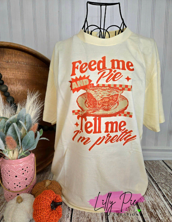 Feed Me Pie And Tell Me I'm Pretty Sublimated Thanksgiving Tee