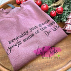 Probably Just Gonna To Jingle Some of the Way - I'm Tired Christmas Sweatshirt