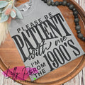 Please be Patient with Me Funny T-shirt