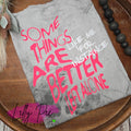 Some Things are Better Left Alone - Funny T-shirt