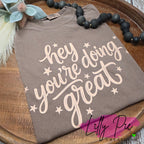 Hey You're Doing Great Comfort Colors T-shirt