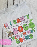 If I Can't Bring My Dog Then I'm Not Going - Christmas T-shirt, Raglan or Sweatshirt