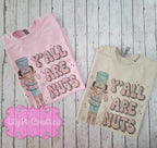 Y'all Are Nuts - Nutcracker Shirt or Sweatshirt - 2 colors Available!
