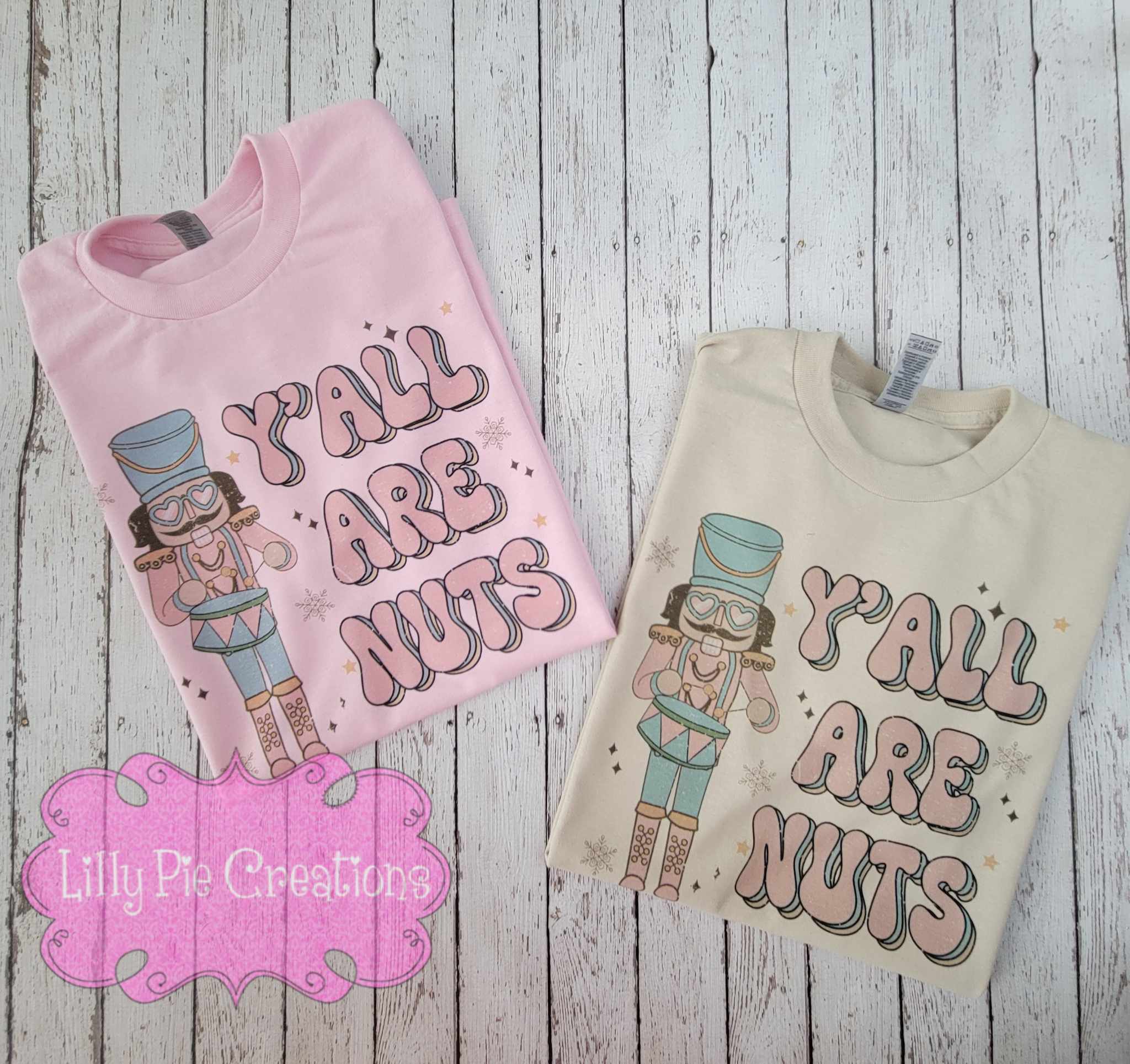 Y'all Are Nuts - Nutcracker Shirt or Sweatshirt - 2 colors Available!