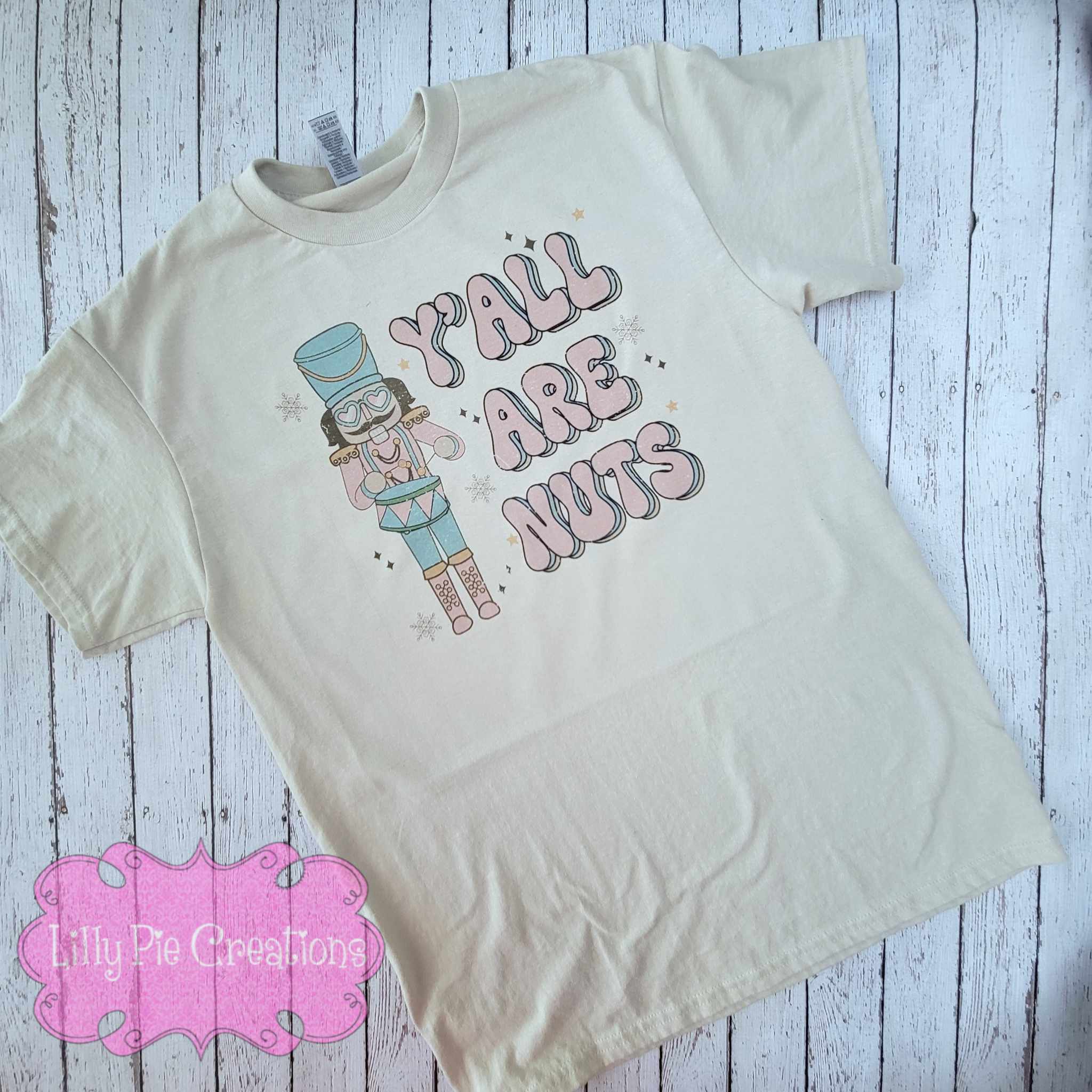 Y'all Are Nuts - Nutcracker Shirt or Sweatshirt - 2 colors Available!
