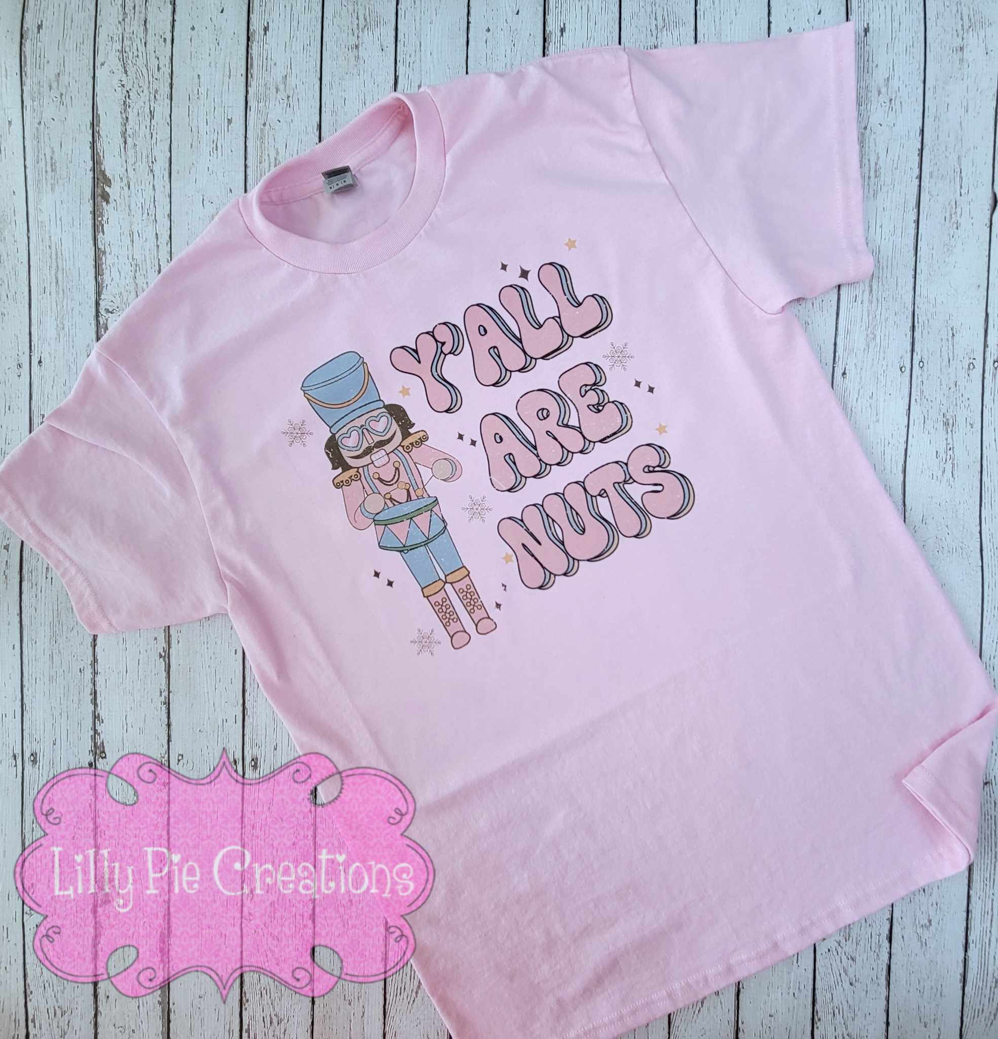 Y'all Are Nuts - Nutcracker Shirt or Sweatshirt - 2 colors Available!