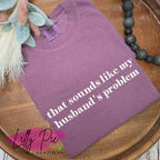 That Sounds Like My Husband's Problem Embroidered T-shirt