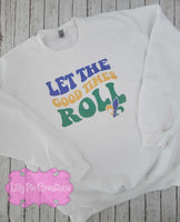 Let the Good Times Roll Mardi Gras T-Shirt or Sweatshirt