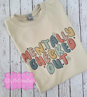 Mentally Checked Out T-shirt