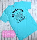 My Weekend is Booked T-shirt - 11 shirt colors available