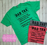 Dad Tax Shirt -Funny Father's Day Shirt - 12 colors available