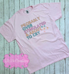 Probably Overstimulated & About to Cry Shirt