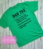 Dad Tax Shirt -Funny Father's Day Shirt - 12 colors available