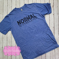 Normal is Overrated Funny T-shirt-Multiple Colors Available