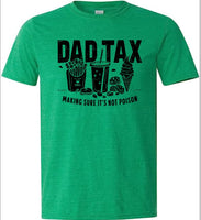 Dad Tax -Making Sure It's Not Poison-Funny Father's Day Shirt - 12 colors available