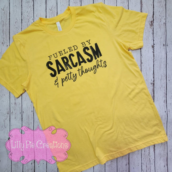 Fueled by Sarcasm and Petty Thoughts Funny T-shirt-Multiple Colors Available