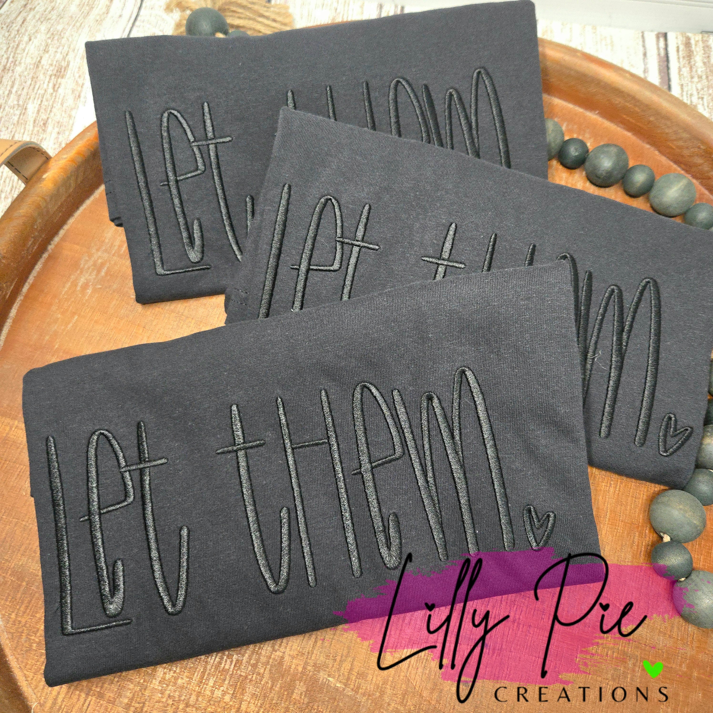 Let Them Monotone Embroidered Comfort Colors T-shirt or Sweatshirt