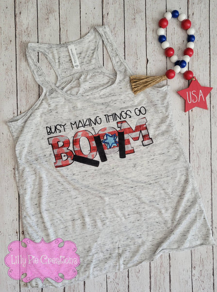 Busy Making things go Boom - 4th of July Shirt