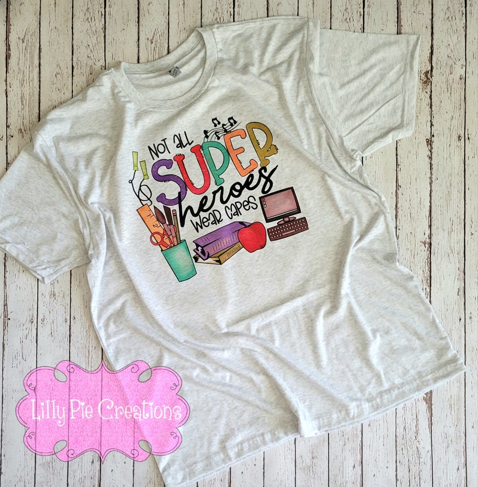 Not All Super Heroes Wear Capes Teacher T-Shirt