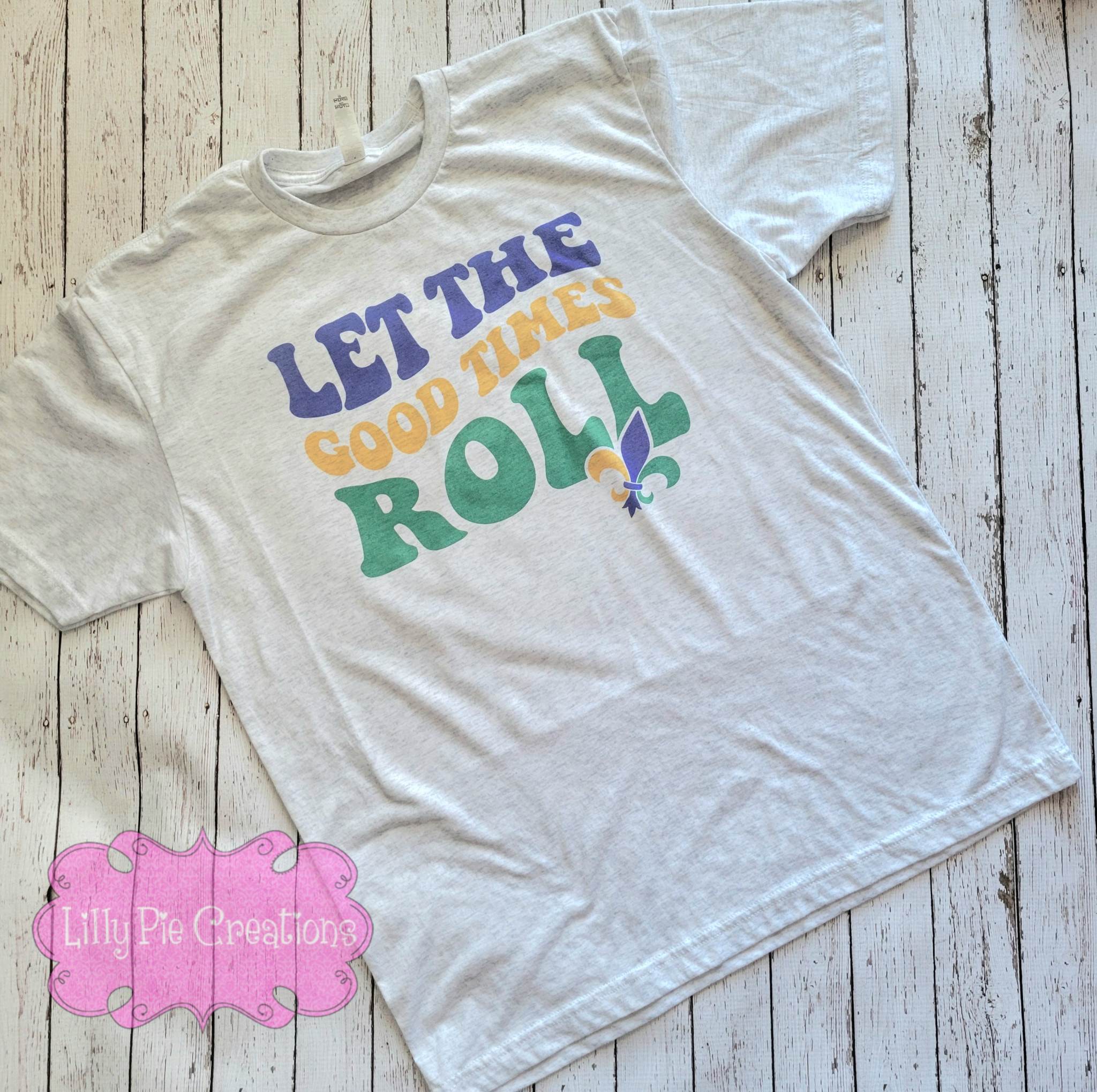 Let the Good Times Roll Mardi Gras T-Shirt or Sweatshirt
