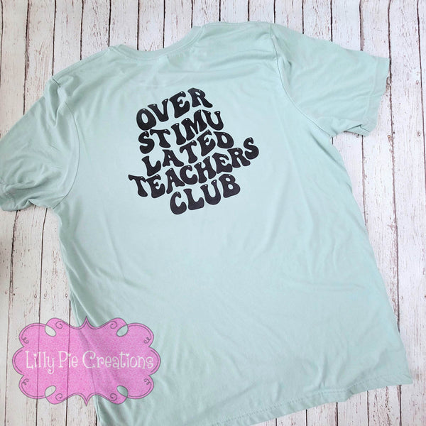 Overstimulated Teachers Club Shirt - Funny Teacher T-Shirt