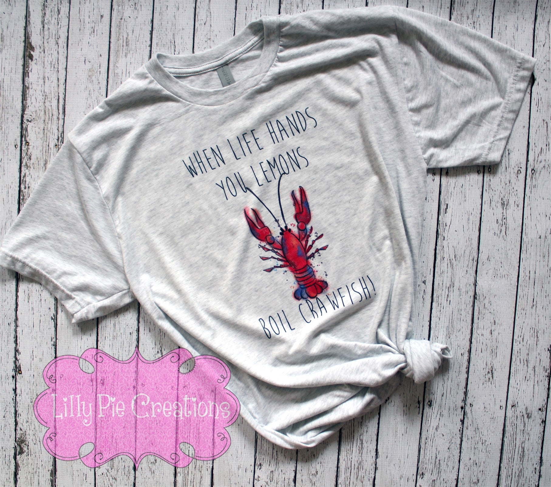 When Life Hands you Lemons Boil Crawfish Shirt - T-Shirt