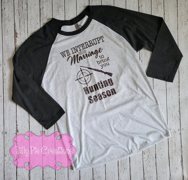 We Interrupt this Marriage To Bring You Hunting Season Shirt