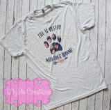 Life is Better with Dogs Around Shirt - Dog Mom TShirt - Dog Lovers