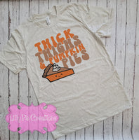 Thick Thighs and Pumpkin Pies - Funny Thanksgiving Shirt