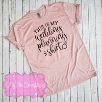 This is my Wedding Planning Shirt - Bride Shirt - Bride to Be T-shirt