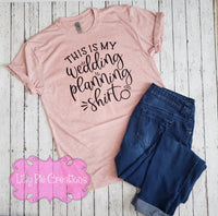This is my Wedding Planning Shirt - Bride Shirt - Bride to Be T-shirt